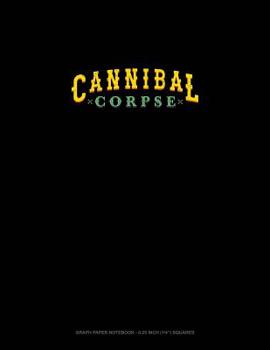 Paperback Cannibal Corpse: Graph Paper Notebook - 0.25 Inch (1/4) Squares Book