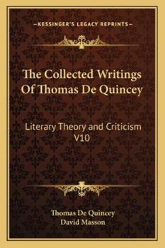 Paperback The Collected Writings Of Thomas De Quincey: Literary Theory and Criticism V10 Book