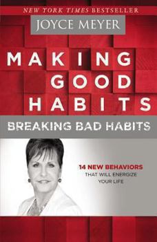 Paperback Making Good Habits, Breaking Bad Habits: 14 New Behaviors That Will Energize Your Life Book