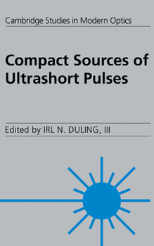 Compact Sources of Ultrashort Pulses - Book  of the Cambridge Studies in Modern Optics