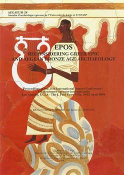 Hardcover Epos. Reconsidering Greek Epic and Aegean Bronze Age Archaeology: Proceedings of the 11th International Aegean Conference / 11E Rencontre Egeenne Inte Book