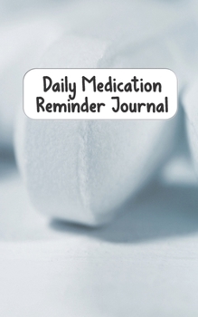 Paperback Daily Medication Reminder Journal: Simple Daily Medicine Tracker Book