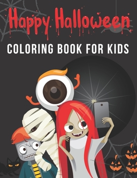 HAPPY HALLOWEEN - COLORING BOOK FOR KIDS: Halloween Gift for Kids, Holiday Coloring Book for Kids, Halloween Books for Kids, Halloween Activity Books for Kids