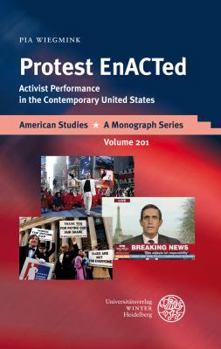 Hardcover Protest Enacted: Activist Performance in the Contemporary United States Book