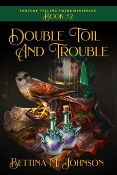 Paperback Double Toil and Trouble: Antiques and Mystic Uniques Caravan, A Paranormal Psychic Cozy Mystery, Fantasy Romance and Suspense Novella, Book 2 (The Fortune-Telling Twins Mysteries) Book