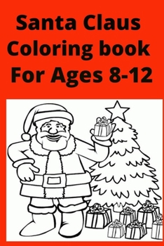 Paperback Santa Claus Coloring book For Ages 8 -12 [Large Print] Book