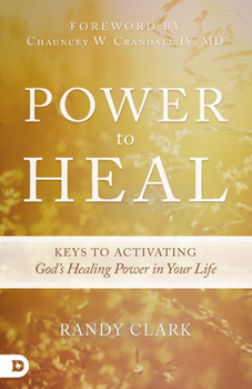 Paperback Power to Heal: Keys to Activating God's Healing Power in Your Life Book