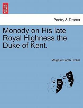 Paperback Monody on His Late Royal Highness the Duke of Kent. Book
