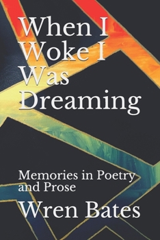 Paperback When I Woke I Was Dreaming: Memories in Poetry and Prose Book