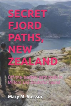 SECRET FJORD PATHS, NEW ZEALAND: Off-the-beaten-path trails in Milford and Doubtful Sound