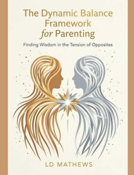 Paperback The Dynamic Balance Framework for Parenting Book