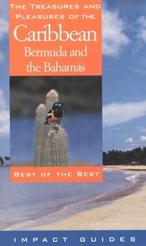 The Treasures and Pleasures of the Caribbean: Best of the Best (Impact Guides)