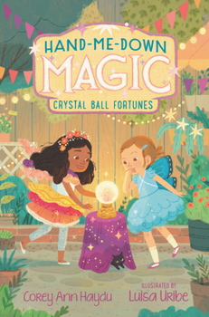 Hand-Me-Down Magic #2: Crystal Ball Fortunes - Book #2 of the Hand-Me-Down Magic