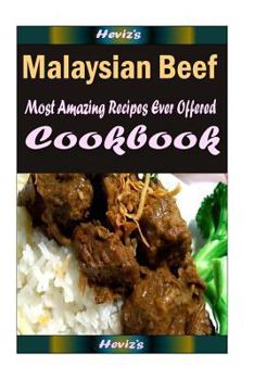 Paperback Malaysian Beef: 101 Delicious, Nutritious, Low Budget, Mouth Watering Cookbook Book