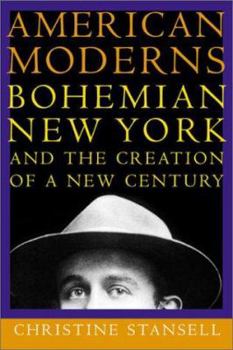 Paperback American Moderns: Bohemian New York and the Creation of a New Century Book