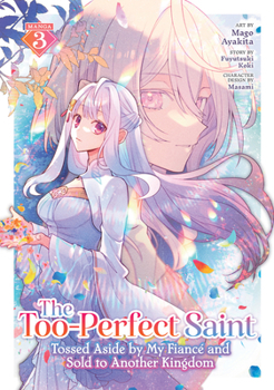 Paperback The Too-Perfect Saint: Tossed Aside by My Fiancé and Sold to Another Kingdom (Manga) Vol. 3 Book