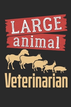 Large Animal Veterinarian: Veterinarian Journal, Blank Paperback Notebook to write in, Veterinary School Graduation Gift, 150 pages, college ruled