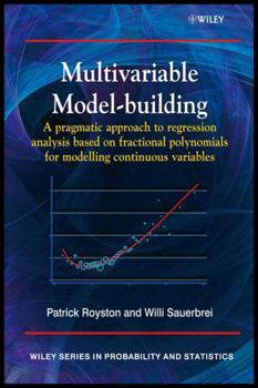 Multivariable Model - Building: A Pragmatic Approach to Regression Anaylsis Based on Fractional Polynomials for Modelling Continuous Variables