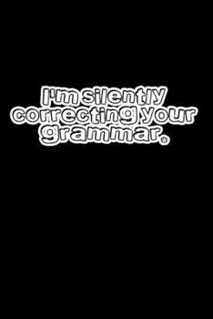 I'm Silently Correcting Your Grammar: Hangman Puzzles | Mini Game | Clever Kids | 110 Lined Pages | 6 X 9 In | 15.24 X 22.86 Cm | Single Player | Funny Great Gift