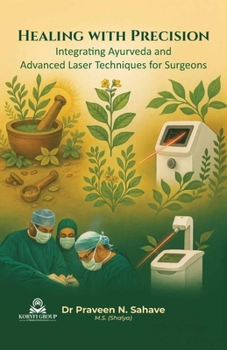 Paperback Healing with Precision Integrating Ayurveda and Advanced Laser Techniques for Surgeons Book