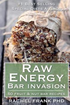 Paperback Raw Energy Bar Invasion: 50 Fruit and Nut Bar Recipes Book