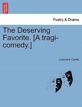 Paperback The Deserving Favorite. [A Tragi-Comedy.] Book