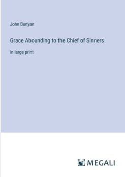 Paperback Grace Abounding to the Chief of Sinners: in large print Book