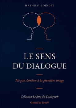 Paperback Le Sens du Dialogue: Ne pas s'arrêter à la première image [French] Book