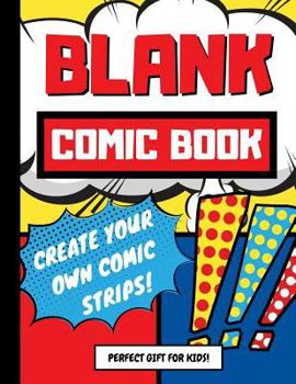 Paperback Blank Comic Book: Create Your Own Comic Strips, Perfect Art and Drawing Gift for Kids Book