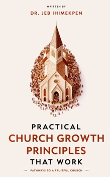 Paperback Practical Church Growth Principle that Work: Pathways to a Fruitful Church Book