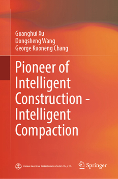 Hardcover Pioneer of Intelligent Construction - Intelligent Compaction Book