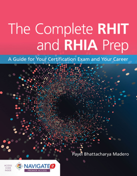 Paperback The Complete Rhit & Rhia Prep: A Guide for Your Certification Exam and Your Career: A Guide for Your Certification Exam and Your Career Book