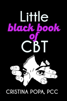 Paperback Little black book of CBT: Applying Cognitive Behavioral Therapy to improve your mental state Book