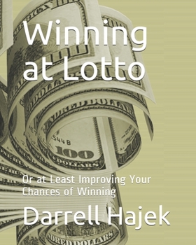 Paperback Winning at Lotto: Or at Least Improving Your Chances of Winning Book