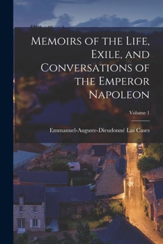 Paperback Memoirs of the Life, Exile, and Conversations of the Emperor Napoleon; Volume 1 Book
