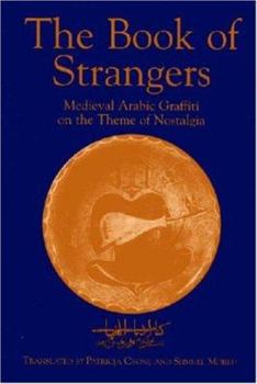 Paperback The Book of Strangers: Mediaeval Arabic Graffiti on the Theme of Nostalgia Book