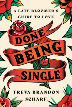 Hardcover Done Being Single: A Late Bloomer's Guide to Love Book