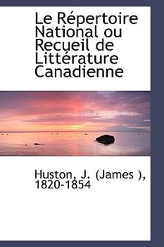 Paperback Le R Pertoire National Ou Recueil de Litt Rature Canadienne Book