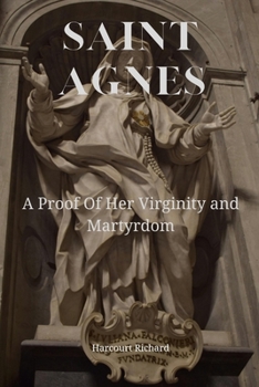 Paperback Saint Agnes: A Proof of Her Virginity and Martyrdom Book