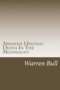 Paperback Abraham Lincoln: Death In The Moonlight Book
