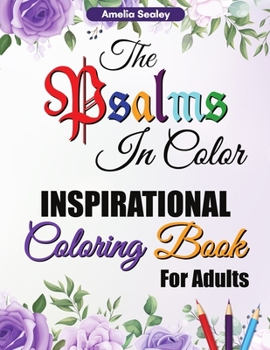 The Psalms in Color Inspirational Coloring Book for Adults: Bible Verse Coloring Book for Adults, The Psalms in Color Coloring Book, Reflect on God's Words