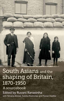 Paperback South Asians and the Shaping of Britain, 1870-1950: A Sourcebook Book