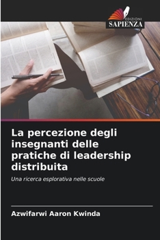 Paperback La percezione degli insegnanti delle pratiche di leadership distribuita [Italian] Book