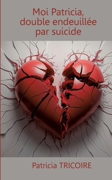Paperback Moi Patricia, double endeuillée par suicide [French] Book