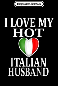 Paperback Composition Notebook: I Love My Hot Italian Husband - Gift For Wife Journal/Notebook Blank Lined Ruled 6x9 100 Pages Book