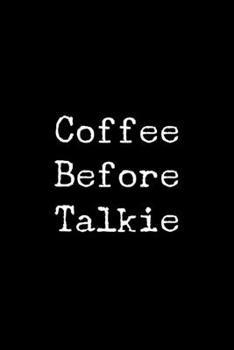 Paperback Coffee Before Talkie: 6x9 120 Page Lined Composition Notebook Funny Coffee Gift Book
