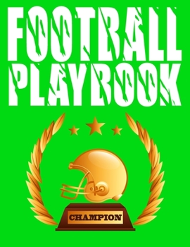 Football Playbook: Sports Youth Football 120 Page Football Coach Notebook with Field Diagrams for Drawing Up Plays, Creating Drills, and Scouting