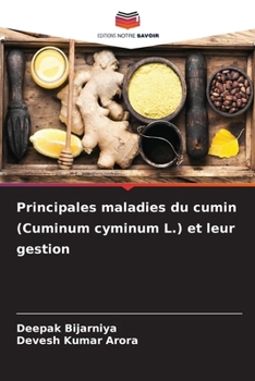 Principales maladies du cumin (Cuminum cyminum L.) et leur gestion (French Edition)