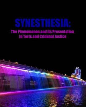 Paperback Synesthesia: The Phenomenon and its Presentation in Torts and Criminal Justice Book