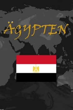 Ägypten: Reisetagebuch fürs Notieren und Sammeln deiner schönsten Erlebnisse in Ägypten | Geschenkidee für Abenteurer und alle Ägypten Fans | 120 fein linierte Seiten | 6x9 Zoll (German Edition)